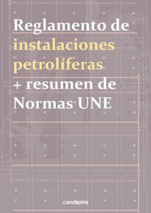 Reglamento de instalaciones petrolíferas + resumen de normas UNE