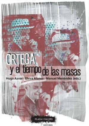 ORTEGA Y EL TIEMPO DE LAS MASAS