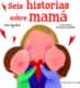 Seis historias sobre mamá