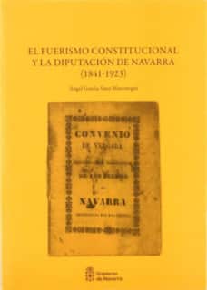 El fuerismo constitucional y la Diputación de Navarra, 1841-1923