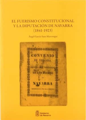 El fuerismo constitucional y la Diputación de Navarra, 1841-1923