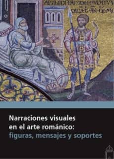 Narraciones visuales en el arte románico: figuras, mensajes y soportes