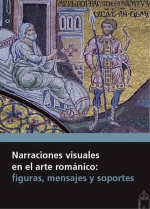 Narraciones visuales en el arte románico: figuras, mensajes y soportes