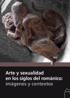 Arte y sexualidad en los siglos del románico: imágenes y contextos