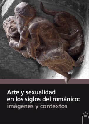 Arte y sexualidad en los siglos del románico: imágenes y contextos