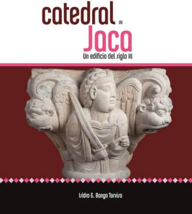 Catedral de Jaca. Un edificio del siglo XI