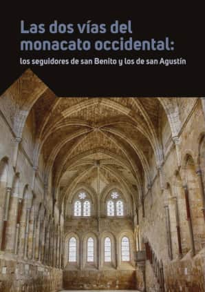 Las dos vías del monacato occidental: los seguidores de San Benito y los de San Agustín