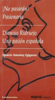 Dionisio Ridruejo, una pasión española. ¡No pasarán! Pasionaria