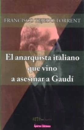 El anarquista italiano que vino a asesinar a Gaudí