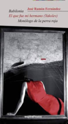 Babilonia / El que fue mi hermano (Yakolev) / Monólogo de la perra roja