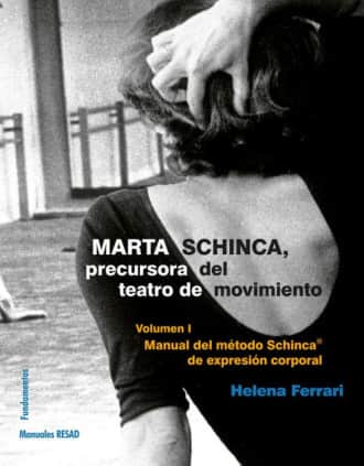 Marta Schinca. Precursora del teatro de movimiento, vol. I
