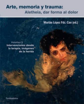 Arte, memoria y trauma. Aletheia, dar forma al dolor, vol. 2