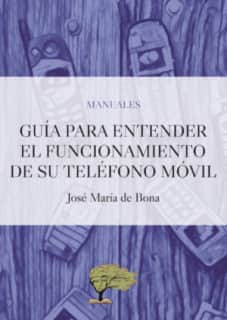 GUÍA PARA ENTENDER EL FUNCIONAMIENTO DE SU TELÉFONO MÓVIL