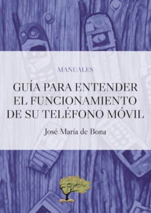 GUÍA PARA ENTENDER EL FUNCIONAMIENTO DE SU TELÉFONO MÓVIL