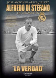 Alfredo Di Stéfano en Chamartín. La verdad