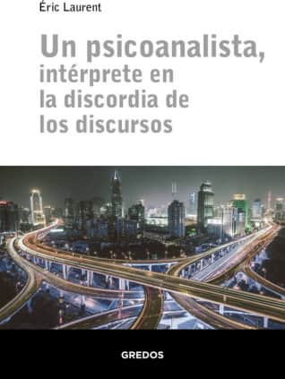 Un psicoanalista, intérprete en la discordia de los discursos