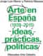 Arte en España 1939-2015, ideas, prácticas, políticas