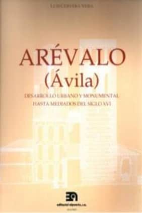 Arévalo (Ávila) Desarrollo urbano y monumental hasta mediados del s. XVI