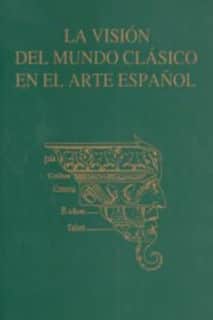La visión del mundo clásico en el arte español