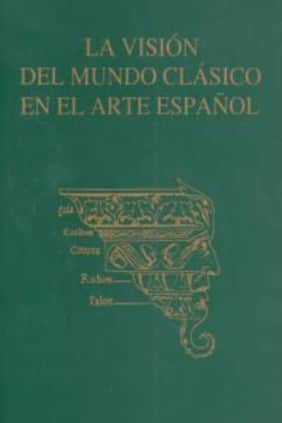 La visión del mundo clásico en el arte español