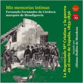 Mis memorias íntimas. La Regencia de María Crsitina de Borbón y la guerra en el norte de España, 1833-1836
