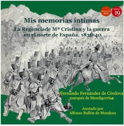 Mis memorias íntimas. La Regencia de María Cristina de Borbón y la guerra en el norte de España, 1836-1840