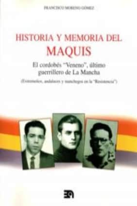 Historia y memoria del Maquis: El cordobés Veneno, último guerrillero