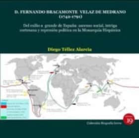 D. Fernando Bracamonte Velaz de Medrano (1742-1791). Del exilio a grande de España: ascenso social, intriga cortesana y represión política en la Monarquía Hispánica