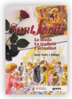 Sant Jordi. La diada. La tradició. L'actualitat