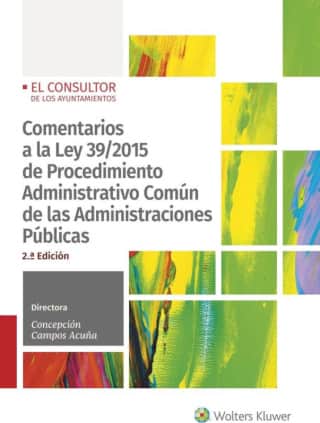 Comentarios a la Ley 39/2015 de Procedimiento administrativo común de las administraciones públicas (2.ª Edición)