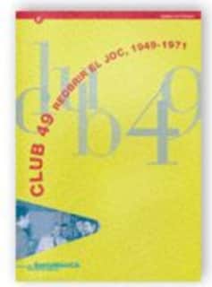 CLUB 49. Reobrir el joc, 1949-1971 (Barcelona, del 15 de juny al 31 d'agost de 2000)