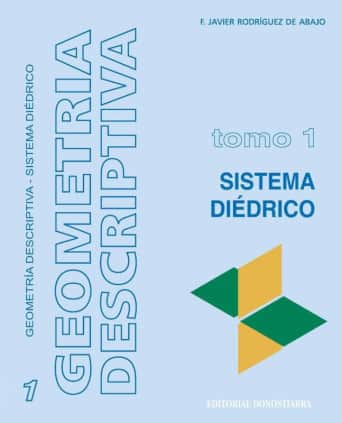 Geometría descriptiva.Tomo I. Sistema Diédrico.