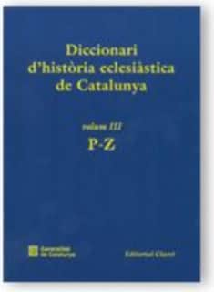 Diccionari d'història eclesiàstica de Catalunya. Vol. 3. P-Z