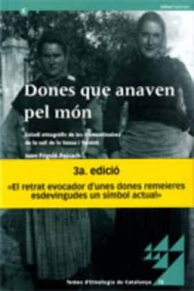 Dones que anaven pel món. Estudi etnogràfic de les trementinaires de la vall de la Vansa i Tuixent  (2a reimpr. 3a ed.)
