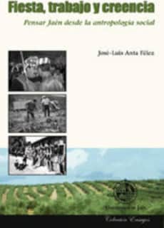 Fiesta, trabajo y creencia. Pensar Jaen desde la antropología