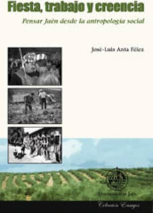 Fiesta, trabajo y creencia. Pensar Jaen desde la antropología