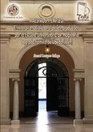 Maestros y empleo: El itinerario sociolaboral de los graduados por la Escuela Universitaria de Magisterio Sagrada Familia de Úbeda (Jaén)