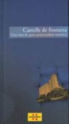 Castells de Frontera. Una ruta de gran potencialitat turística