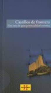 Castillos de Frontera. Una ruta de gran potencialidad turística