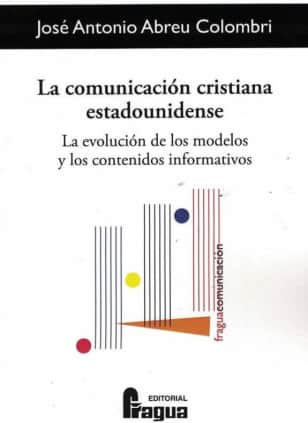 La comunicación cristiana estadounidense. La evolución de los modelos y los contenidos informativos.
