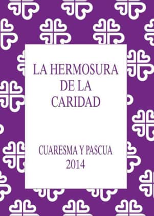 La Hermosura de la Caridad. Cuaresma y Pascua 2014