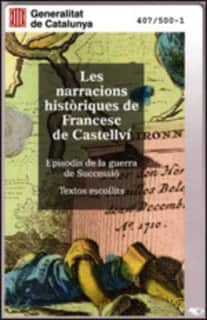 Narracions històriques de Francesc de Castellví. Episodis de la guerra de Successió. Textos escollits/Les