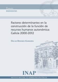 factores determinantes en la construcción de la función de recursos humanos autonómica: Galicia 2000-2012