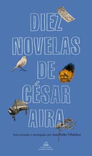 Diez novelas de César Aira