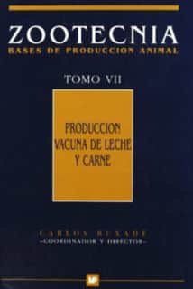 Producción vacuna de leche y carne. Zootecnia Tomo VII