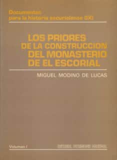 Los priores de la construcción del Monasterio de El Escorial. Vol I