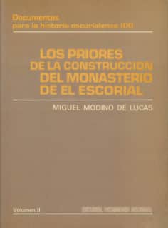 Los priores de la construcción del Monasterio de El Escorial. Vol II