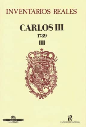 Inventarios reales: Carlos III. 1789. Volumen III