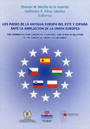 PAISES DE LA ANTIGUA EUROPA  DEL ESTE Y ESPAÑA ANTE LA AMPLIACIÓN DE LA UNIÓN EUROPEA