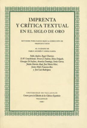 IMPRENTA Y CRÍTICA TEXTUAL EN EL SIGLO DE ORO (2ª REIMP.)